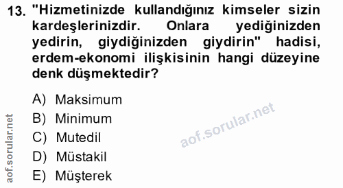 13. soru: "Hizmetinizde kullandığınız kimseler sizin kardeşlerinizdir. Onlara yediğinizden yedirin, giydiğinizden giydirin" had…