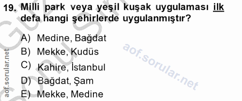 19. soru: Milli park veya yeşil kuşak uygulaması ilk defa hangi şehirlerde uygulanmıştır? A) Medine, Bağdat B) Mekke, Kudüs C)…