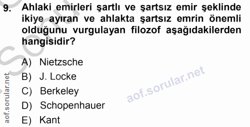 9. soru: Ahlaki emirleri şartlı ve şartsız emir şeklinde ikiye ayıran ve ahlakta şartsız emrin önemli olduğunu vurgulayan filo…