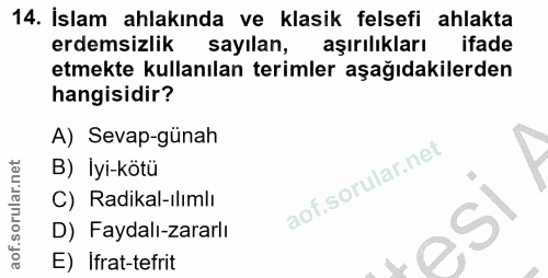 14. soru: İslam ahlakında ve klasik felsefi ahlakta erdemsizlik sayilan, aşırılıkları ifade etmekte kullanılan terimler aşağıda…