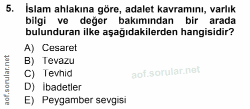 5. soru: İslam ahlakına göre, adalet kavramını, varlık bilgi ve değer bakımından bir arada bulunduran ilke aşağıdakilerden han…