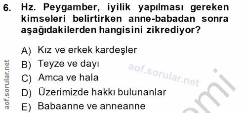 6. soru: Hz. Peygamber, iyilik yapılması gereken kimseleri belirtirken anne-babadan sonra aşağıdakilerden hangisini zikrediyor…