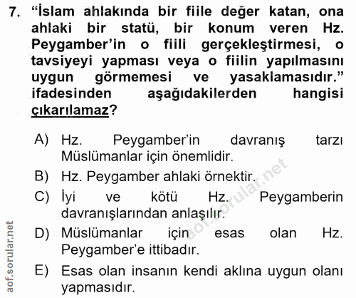 7. soru: "İslam ahlakında bir fiile değer katan, ona ahlaki bir statü, bir konum veren Peygamber'in o fiili gerçeklestirmesi,…