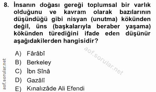 8. soru: Insanın doğası gereği toplumsal bir varlık olduğunu vel kavram olarak bazilarının düşündüğü gibi nisyan (unutma) kökü…