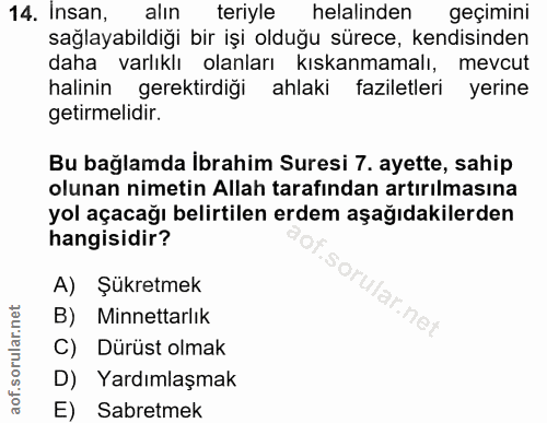 14. soru: Insan, alın teriyle helalinden geçimini sağlayabildiği bir işi olduğu sürece, kendisinden daha varlıklı olanları kısk…