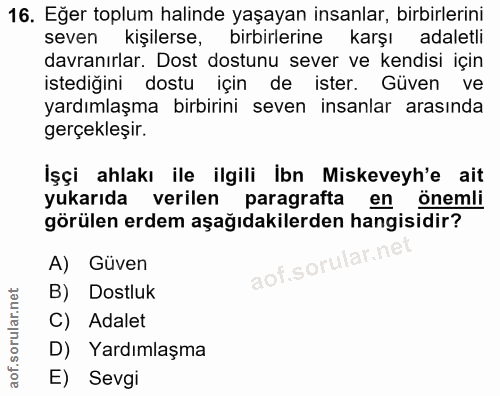 16. soru: Eğer toplum halinde yaşayan insanlar, birbirlerini seven kişilerse, birbirlerine karşı adaletli davranırlar. Dost dos…