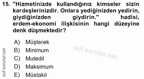 15. soru: "Hizmetinizde kullandığınız kimseler sizin kardeşlerinizdir. Onlara yediğinizden yedirin, giydiğinizden giydirin." ha…