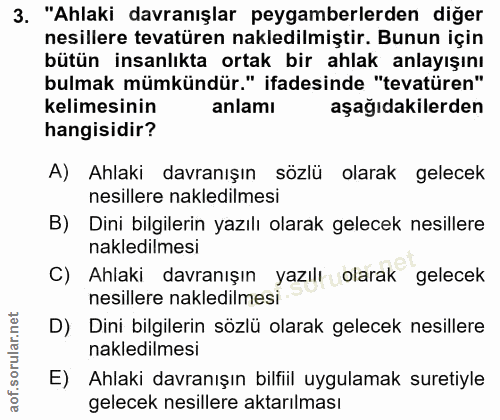 3. soru: "Ahlaki davranışlar peygamberlerden diğer nesillere tevatüren nakledilmiştir. Bunun için bütün insanlıkta ortak bir a…