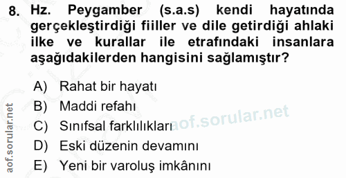 8. soru: Hz. Peygamber (s.a.s) kendi hayatında gerçekleştirdiği fiiller ve dile getirdiği ahlaki ilke ve kurallar ile etrafınd…