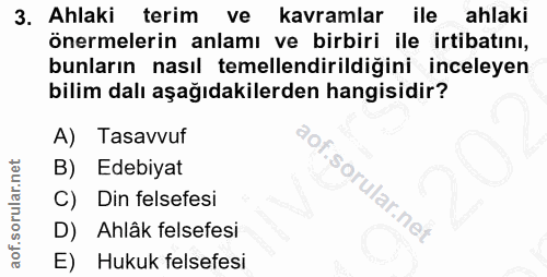 3. soru: Ahlaki terim ve kavramlar ile ahlaki önermelerin anlamı ve birbiri ile irtibatını, bunların nasıl temellendirildiğini…