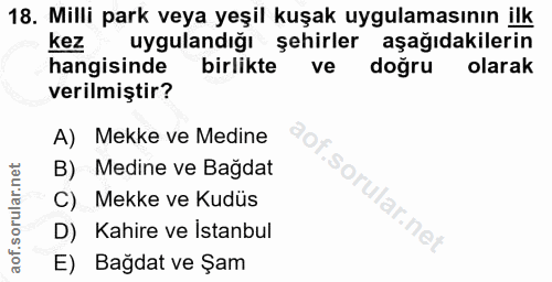 18. soru: Milli park veya yeşil kuşak uygulamasının ilk kez uygulandığı şehirler aşağıdakilerin hangisinde birlikte ve dogru ol…