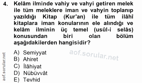 4. soru: Kelâm ilminde vahiy ve vahyi getiren melek ile tüm meleklere iman ve vahyin toplanıp yazıldığı Kitap (Kur'an) ile tüm…
