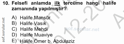 10. soru: Felsefi anlamda ilk tercüme hangi halife zamanında yapılmıştır? A) Halife Mansür B) Halife Vasık C) Halife Mehdi of.s…
