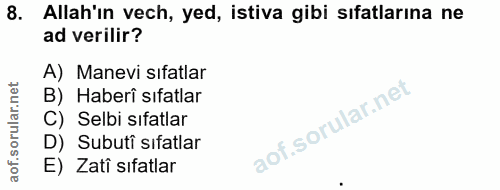 8. soru: Allah'ın vech, yed, istiva gibi sıfatlarına ne ad verilir? A) Manevi sıfatlar B) Haberî sıfatlar C) Selbi sıfatlar D)…