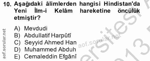 10. soru: Aşağıdaki ålimlerden hangisi Hindistan'da Yeni ilm-i Kelâm hareketine öncülük etmiştir? A) Mevdudi mater B) Abdullati…
