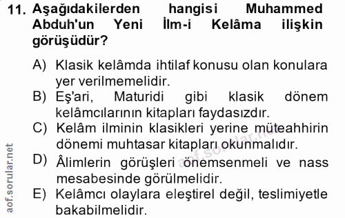 11. soru: Aşağıdakilerden hangisi Muhammed Abduh'un Yeni llm-i Kelâma ilişkin görüşüdür? A) Klasik kelâmda ihtilaf konusu olan…