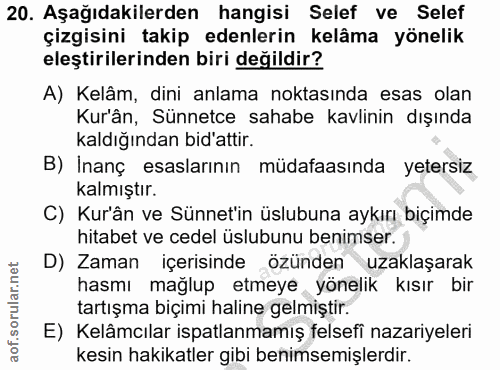 20. soru: Aşağıdakilerden hangisi Selef ve Selef çizgisini takip edenlerin kelâma yönelik eleştirilerinden biri değildir? A) Ke…