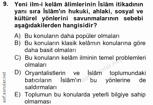 9. soru: Yeni ilm-i kelâm âlimlerinin İslâm itikadının yanı sıra İslâm'ın hukuki, ahlaki, sosyal ve kültürel yönlerini savunma…