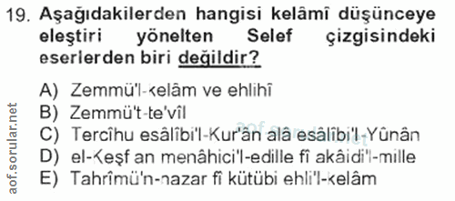 19. soru: Aşağıdakilerden hangisi kelâmî düşünceye eleştiri yönelten Selef çizgisindeki eserlerden biri değildir? A) Zemmü'l-‹e…