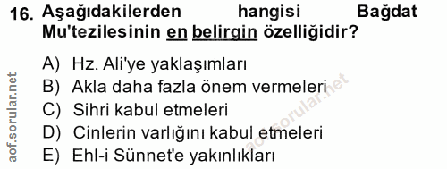 16. soru: Aşağıdakilerden hangisi Bağdat Mu'tezilesinin en belirgin özelliğidir? A) Hz. Ali'ye yaklaşımları B) Akla daha fazla…