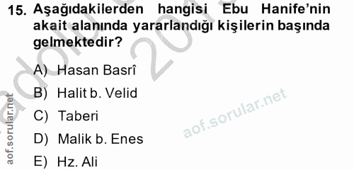 15. soru: Aşağıdakilerden hangisi Ebu Hanife'nin akait alanında yararlandığı kişilerin başında gelmektedir? A) Hasan Basri B) H…