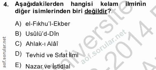 4. soru: Aşağıdakilerden hangisi kelam ilminin diğer isimlerinden biri değildir? A) el-Fıkhu'l-Ekber B) Usûlü'd-Dîn C) Ahlak-ı…