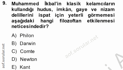 9. soru: Muhammed Ikbal'in klasik kelamcıların kullandığı hudus, imkân, gaye ve nizam delillerini ispat için yeterli görmemesi…