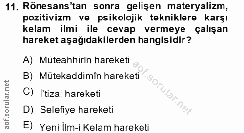 11. soru: Rönesans'tan sonra gelişen materyalizm, pozitivizm ve psikolojik tekniklere karşı kelam ilmi ile cevap vermeye çalışa…