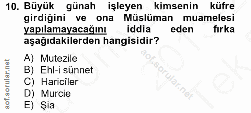 10. soru: Büyük günah işleyen kimsenin küfre girdigini ve ona Müslüman muamelesi yapılamayacağını iddia eden fırka aşağıdakiler…