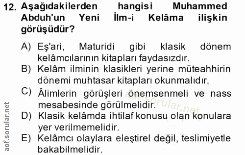 12. soru: Aşağıdakilerden hangisi Muhammed Abduh'un Yeni İlm-i Kelâma ilişkin görüşüdür? A) Eş'ari, Maturidi gibi klasik dönem…
