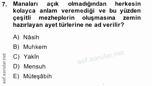 7. soru: Manaları açık olmadığından herkesin kolayca anlam veremediği ve bu yüzden çeşitli mezheplerin oluşmasına zemin hazırl…