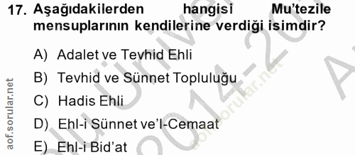 17. soru: Aşağıdakilerden hangisi Mu'tezile mensuplarının kendilerine verdiği isimdir? A) Adalet ve Tevhid Ehli B) Tevhid ve Sü…