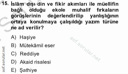 15. soru: İslâm dışı din ve fikir akımları ile müellifin bağlı olduğu ekole muhalif fırkaların görüşlerinin değerlendirilip yan…