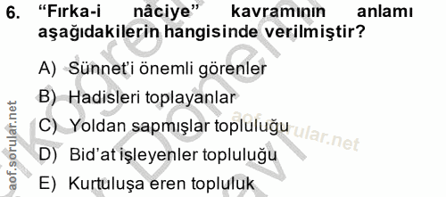 6. soru: "Fırka-i nâciye" kavramının anlamı aşağıdakilerin hangisinde verilmiştir? A) Sünnet'i önemli görenler B) Hadisleri to…