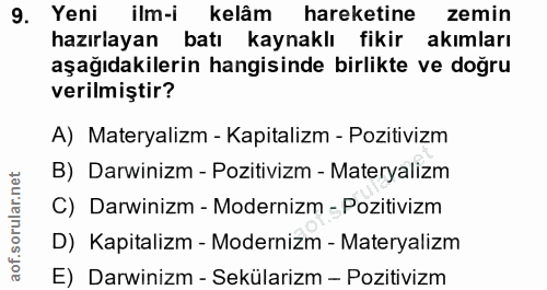 9. soru: Yeni ilm-i kelâm hareketine zemin hazırlayan batı kaynaklı fikir akımları aşağıdakilerin hangisinde birlikte ve doğru…