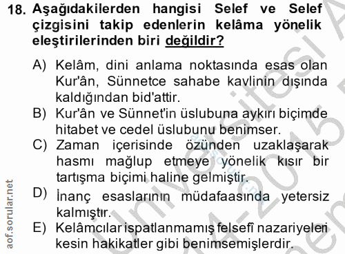 18. soru: Aşağıdakilerden hangisi Selef ve Selef çizgisini takip edenlerin kelâma yönelik eleştirilerinden biri değildir? A) Ke…