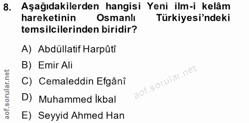 8. soru: Aşağıdakilerden hangisi Yeni ilm-i kelâm hareketinin Osmanlı Türkiyesi'ndeki temsilcilerinden biridir? A) Abdüllatif…