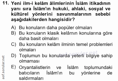 11. soru: Yeni ilm-i kelâm âlimlerinin İslâm itikadının yanı sıra İslâm'ın hukuki, ahlaki, sosyal ve kültürel yönlerini savunma…