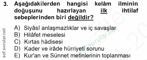 3. soru: Aşağıdakilerden hangisi kelâm ilminin doğuşunu hazırlayan ilk ihtilaf sebeplerinden biri değildir? A) Siyâsî anlaşmaz…