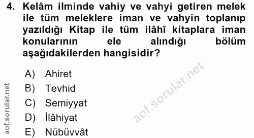 4. soru: Kelâm ilminde vahiy ve vahyi getiren melek ile tüm meleklere iman ve vahyin toplanıp yazıldığı Kitap ile tüm ilâhî ki…