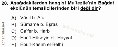 20. soru: Aşağıdakilerden hangisi Mu'tezile'nin Bağdat ekolünün temsilcilerinden biri değildir? A) Vâsıl b. Ata B) Sümame b. Eş…