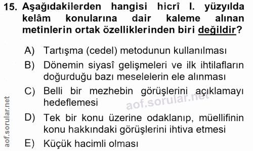 15. soru: Aşağıdakilerden hangisi hicrî l. yüzyılda kelâm konularına dair kaleme alinan metinlerin ortak özelliklerinden biri d…