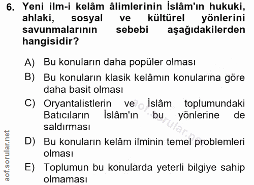 6. soru: Yeni ilm-i kelâm ålimlerinin İslâm'ın hukuki, ahlaki, sosyal ve kültürel yönlerini savunmalarının sebebi aşağıdakiler…
