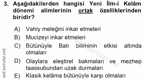 3. soru: Aşağıdakilerden hangisi Yeni ilm-i Kelâm dönemi alimlerinin ortak özelliklerinden biridir? A) Vahiy meleğini inkar et…