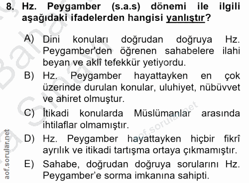 8. soru: Hz. Peygamber (s.a.s) dönemi ile ilgili aşağıdaki ifadelerden hangisi yanlıştır? A) Dini konuları doğrudan doğruya Hz…