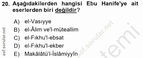 20. soru: Aşağıdakilerden hangisi Ebu Hanife'ye ait eserlerden biri değildir? A) el-Vasıyye B)_el-Âlim ve'l-müteallim C) el-Fik…