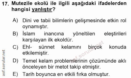17. soru: Mutezile ekolü ile ilgili aşağıdaki ifadelerden hangisi yanlıştır? A) Dini ve tabii bilimlerin gelişmesinde etkin rol…