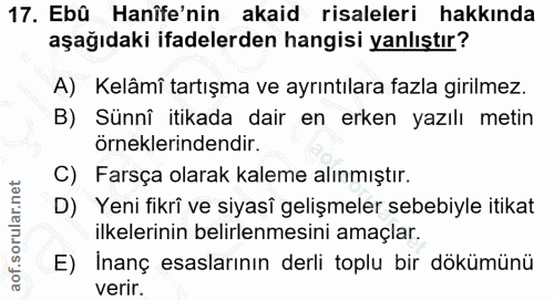 17. soru: Ebû Hanîfe'nin akaid risaleleri hakkında aşağıdaki ifadelerden hangisi yanlıştır? A) Kelâmî tartışma ve ayrıntılara f…
