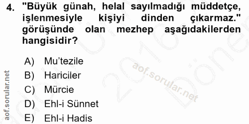 4. soru: "Büyük günah, helal sayılmadığı müddetçe, işlenmesiyle kişiyi dinden çıkarmaz." görüşünde olan mezhep aşağıdakilerden…
