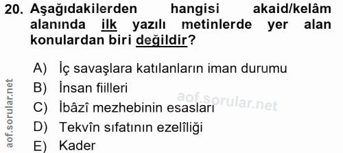 20. soru: Aşağıdakilerden hangisi akaid/kelâm alanında ilk yazılı metinlerde yer alan konulardan biri değildir? A) Iç savaşlara…